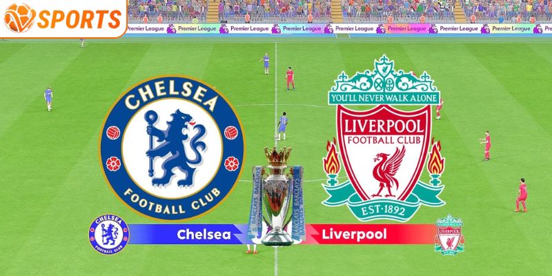 Trận đấu Chelsea vs Liverpool đặt cược kèo chấp 1.25