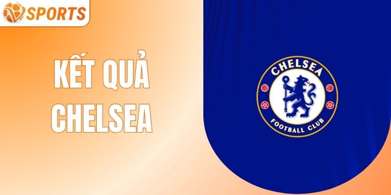 Kết Quả Chelsea Bùng Nổ - The Blues Tìm Lại Ánh Hào Quang