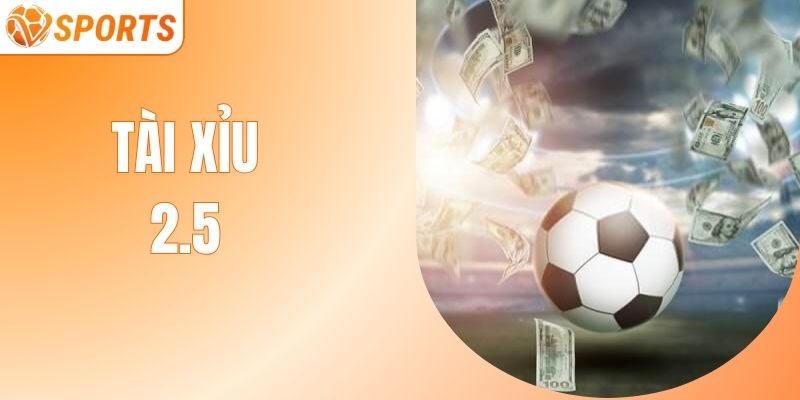 Tài Xỉu 2.5 - Khám Phá Bí Quyết Đặt Kèo  Hiệu Quả, Thắng Lớn