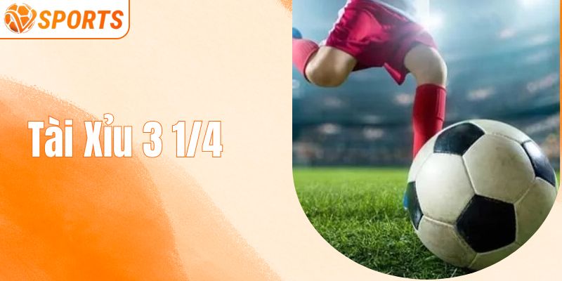 Tài Xỉu 3 1/4 Là Gì? Cách Chơi Kèo 3.25 Hiệu Quả Tại VSPORT