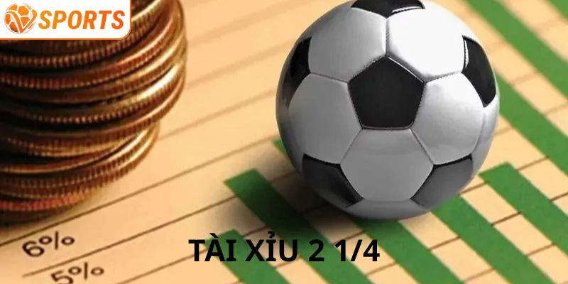 Tìm hiểu về kèo Tài xỉu 2 1/4